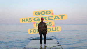 God Has Great Plans For You